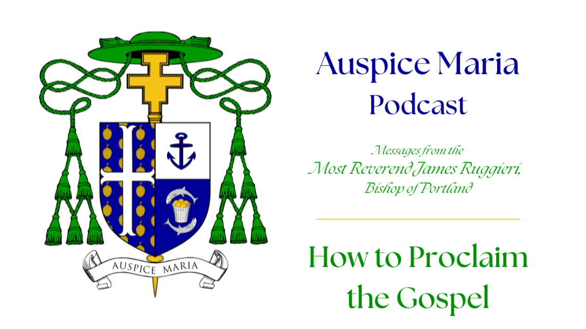 Auspice Maria Podcast, How to proclaim the gospel
