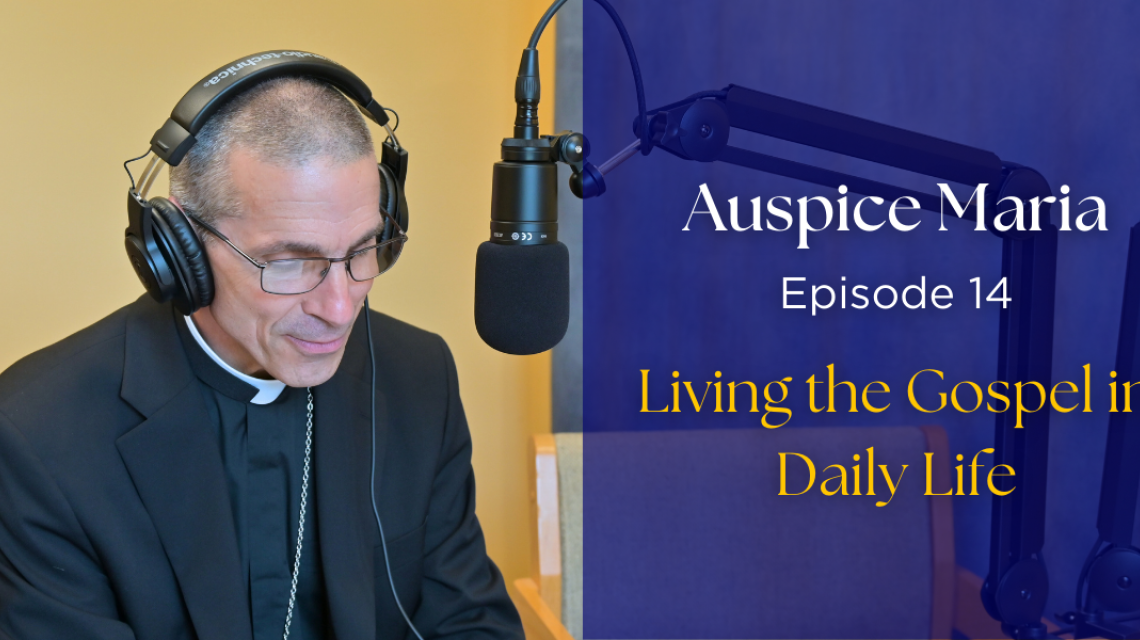 Auspice Maria Episode 14 - living the gospel in daily life