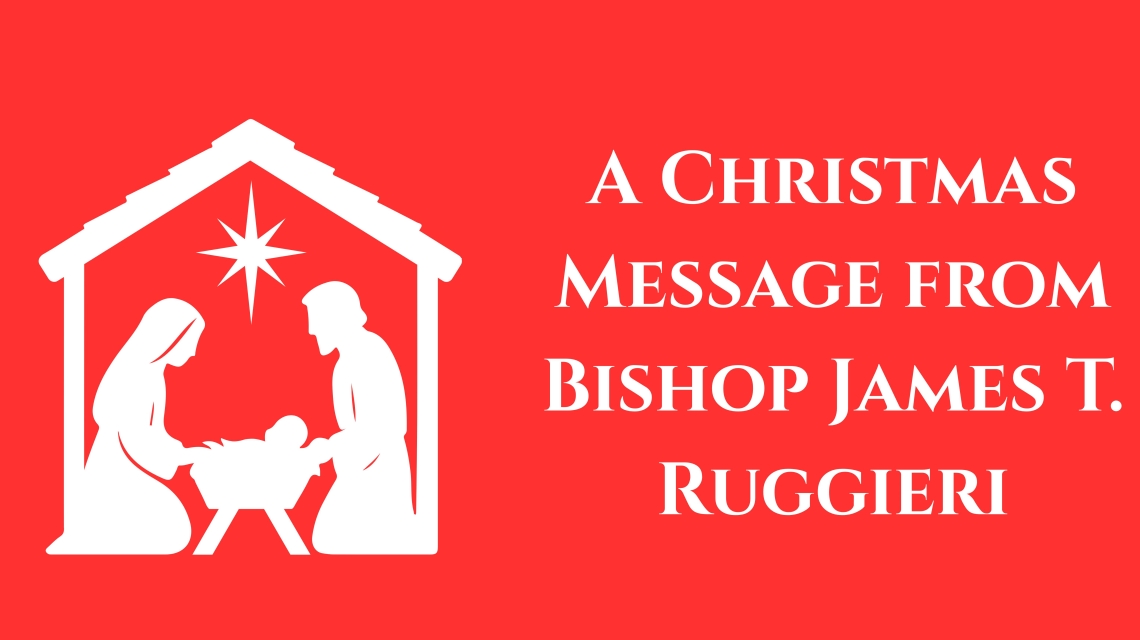 A Christmas Message from Bishop James T. Ruggieri