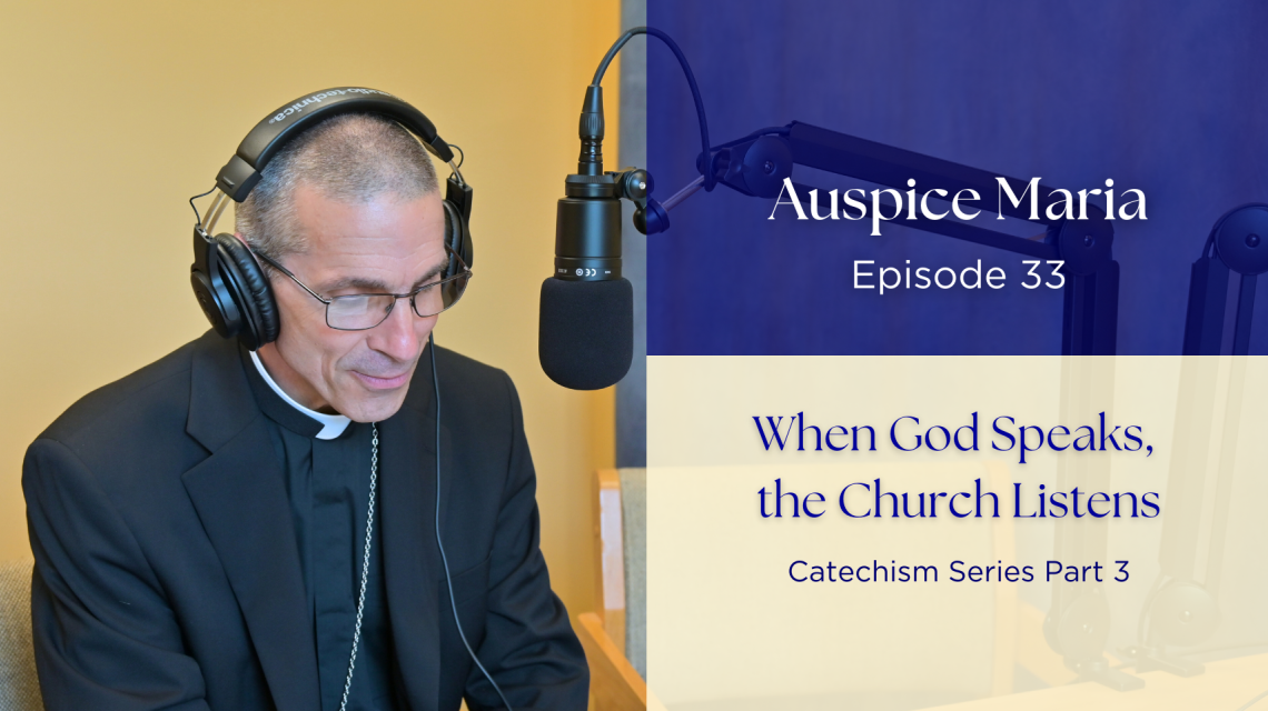 When God Speaks, the Church Listens (Catechism Series Part 3) - Auspice Maria Episode 33