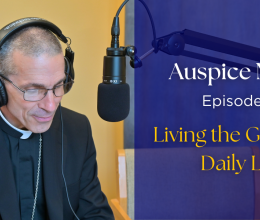 Auspice Maria Episode 14 - living the gospel in daily life