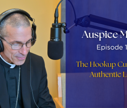 The Hookup Culture vs. Authentic Love - Auspice Maria Ep 19