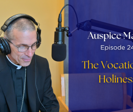Auspice Maria ep 24, the vocation to holiness