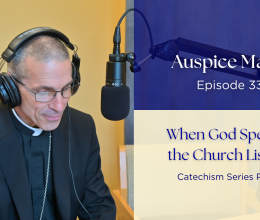 When God Speaks, the Church Listens (Catechism Series Part 3) - Auspice Maria Episode 33