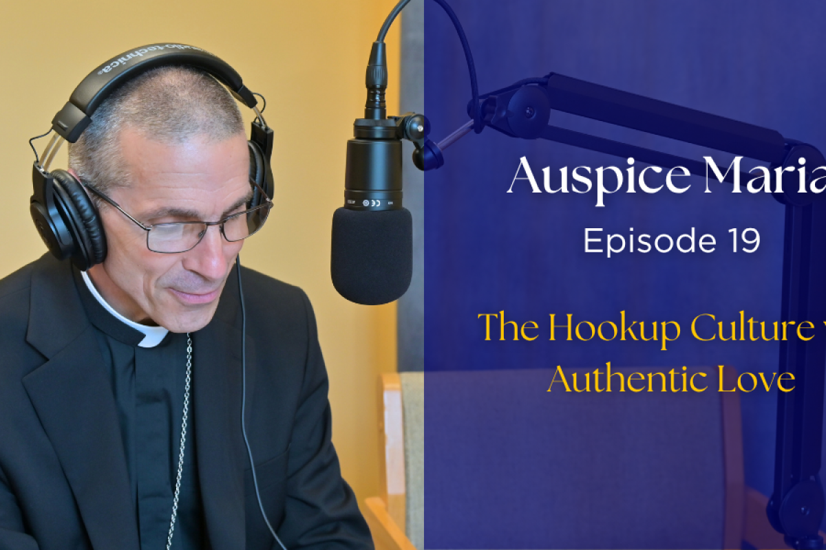 The Hookup Culture vs. Authentic Love - Auspice Maria Ep 19